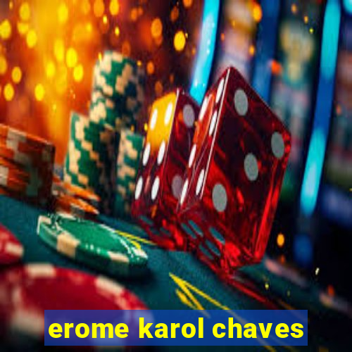 erome karol chaves